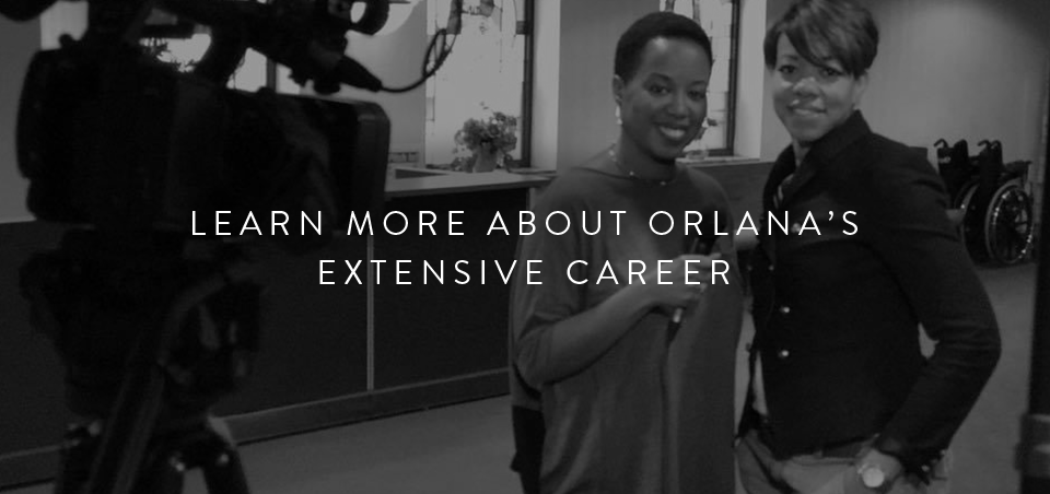 Learn More About Orlana's Extensive Career